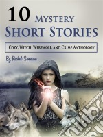 10 Mystery Short StoriesCozy, Witch, Werewolf, and Crime Anthology. E-book. Formato EPUB ebook