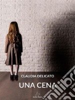 Una cena. E-book. Formato EPUB ebook