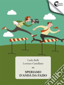 Speriamo d'andà da Fazio. E-book. Formato EPUB ebook di Lorenzo Castellano