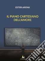 Il piano cartesiano dell'amore. E-book. Formato EPUB