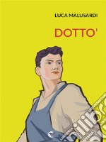 Dotto'. E-book. Formato EPUB ebook