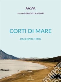 Corti di mareRacconti e Miti . E-book. Formato EPUB ebook di aa. vv.