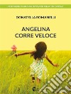 Angelina corre veloce. E-book. Formato EPUB ebook di Donatella Romanelli