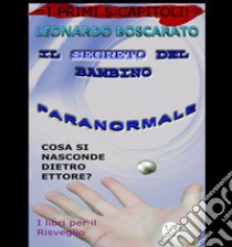 Promo Il segreto del bambino paranormaleLa fase di risveglio di Ettore. E-book. Formato Mobipocket ebook di Leonardo Boscarato