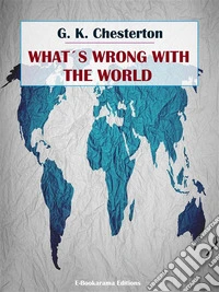 What's Wrong With the World. E-book. Formato EPUB ebook