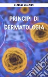 Principi di dermatologia. E-book. Formato EPUB ebook