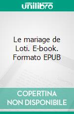 Le mariage de Loti. E-book. Formato EPUB ebook