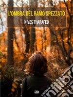 L'ombra del ramo spezzato. E-book. Formato EPUB ebook