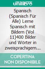 Spanisch (Spanisch Für Alle) Lerne Spanisch mit Bildern (Vol 11)400 Bilder und Wörter in zweisprachigem Text über Quarantäne, Coronavirus, Virusübertragung, Pandemie und Medizinische Begriffe. E-book. Formato EPUB