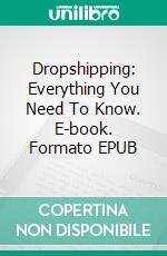 Dropshipping: Everything You Need To Know. E-book. Formato Mobipocket ebook di Miguel Carballal