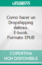 Como hacer un Dropshipping éxitoso. E-book. Formato EPUB ebook di Miguel Carballal