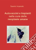 Autovaccini e trapianti nella cura delle neoplasie umane. E-book. Formato Mobipocket