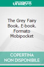 The Grey Fairy Book. E-book. Formato Mobipocket ebook