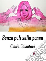 Senza peli sulla penna . E-book. Formato Mobipocket ebook