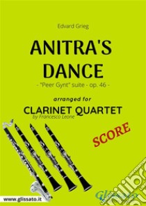 Anitra's Dance - Clarinet Quartet SCOREPeer Gynt suite - op. 46. E-book. Formato PDF ebook di Francesco Leone