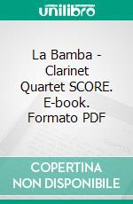 La Bamba - Clarinet Quartet SCORE. E-book. Formato PDF ebook