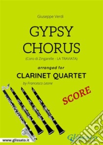 Gypsy Chorus - Clarinet Quartet SCORECoro di Zingarelle - La Traviata. E-book. Formato PDF ebook di Francesco Leone