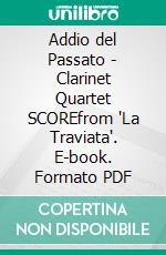 Addio del Passato - Clarinet Quartet SCOREfrom 'La Traviata'. E-book. Formato PDF ebook