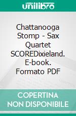 Chattanooga Stomp - Sax Quartet SCOREDixieland. E-book. Formato PDF ebook