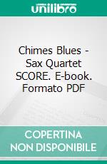 Chimes Blues - Sax Quartet SCORE. E-book. Formato PDF ebook di Francesco Leone