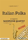 Italian Polka - Saxophone Quartet SCORE. E-book. Formato PDF ebook