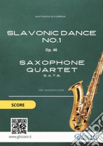 Slavonic Dance - Saxophone Quartet SCOREOp. 46 - n° 1 . E-book. Formato PDF ebook di Francesco Leone