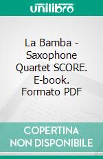 La Bamba - Saxophone Quartet SCORE. E-book. Formato PDF ebook