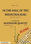 In The Hall Of The Mountain King - Saxophone Quartet SCORE&quot;Peer Gynt&quot; Suite Op. 46. E-book. Formato PDF ebook