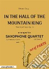 In The Hall Of The Mountain King - Saxophone Quartet set of PARTS'Peer Gynt' Suite Op. 46. E-book. Formato PDF ebook