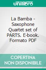 La Bamba - Saxophone Quartet set of PARTS. E-book. Formato PDF ebook