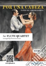 Flute Quartet &quot;Por una cabeza&quot; (score)tango. E-book. Formato PDF ebook