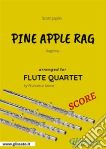 Pine Apple Rag - Flute Quartet SCORERagtime. E-book. Formato PDF ebook di Francesco Leone