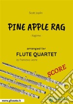 Pine Apple Rag - Flute Quartet SCORERagtime. E-book. Formato PDF ebook