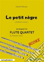 Le petit nègre - Flute Quartet SCOREChildren's Corner . E-book. Formato PDF ebook