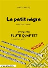 Le petit nègre - Flute Quartet SCOREChildren's Corner . E-book. Formato PDF ebook