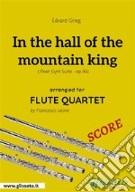 In the hall of the mountain king - Flute Quartet SCOREPeer Gynt Suite - op.46. E-book. Formato PDF ebook