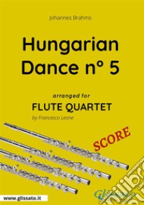 Hungarian Dance n° 5 - Flute Quartet SCORE. E-book. Formato PDF ebook di Francesco Leone