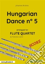 Hungarian Dance n° 5 - Flute Quartet SCORE. E-book. Formato PDF ebook