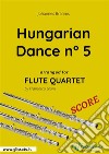 Hungarian Dance n° 5 - Flute Quartet SCORE. E-book. Formato PDF ebook