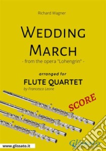 Wedding March - Flute Quartet SCOREfrom the opera 