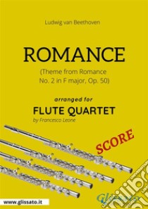 Romance - Flute Quartet SCORETheme from Romance  No. 2 in F major, Op. 50. E-book. Formato PDF ebook di Francesco Leone