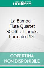 La Bamba - Flute Quartet SCORE. E-book. Formato PDF ebook