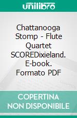 Chattanooga Stomp - Flute Quartet SCOREDixieland. E-book. Formato PDF ebook di Francesco Leone