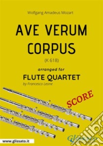 Ave Verum Corpus (Mozart) - Flute Quartet SCOREK 618. E-book. Formato PDF ebook di Francesco Leone