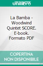 La Bamba - Woodwind Quintet SCORE. E-book. Formato PDF ebook