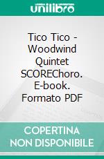 Tico Tico - Woodwind Quintet SCOREChoro. E-book. Formato PDF ebook di Francesco Leone