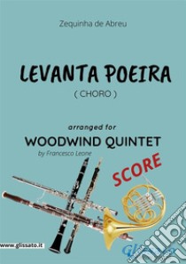 Levanta Poeira - Woodwind Quintet SCOREChoro. E-book. Formato PDF ebook di Francesco Leone