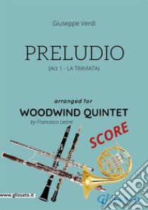 Preludio (La Traviata) - Woodwind quintet SCORE. E-book. Formato PDF ebook di Francesco Leone