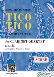 Clarinet Quartet (score) Tico TicoChoro. E-book. Formato EPUB ebook di Zequinha de Abreu