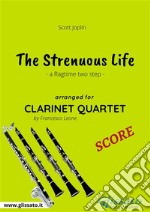 The Strenuous Life - Clarinet Quartet SCOREa ragtime two step. E-book. Formato PDF ebook